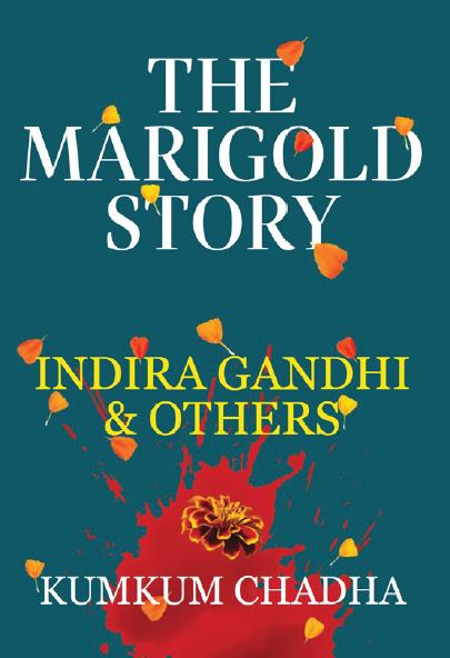 The Marigold Story : Indira Gandhi and others by Kumkum Chadha
