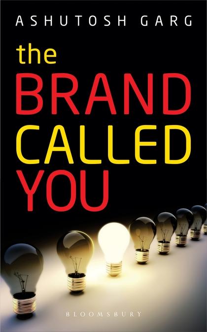 The Brand Called You by Ashutosh Garg