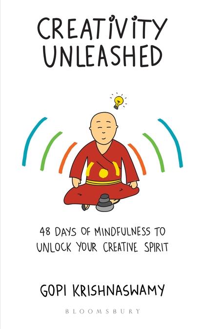 Creativity Unleashed: 48 Days of Mindfulness to Unlock Your Creative Spirit by Gopi Krishnaswamy