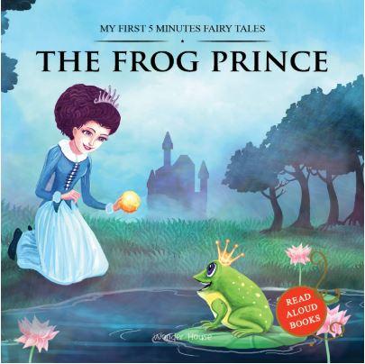 My First 5 Minutes Fairy Tales: The Frog Prince (Abridged and Retold) by Wonder House Books