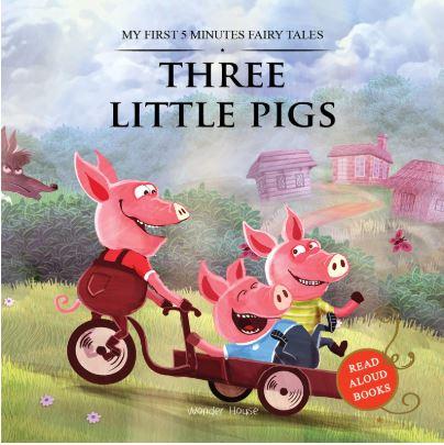 My First 5 Minutes Fairy Tales: Three Little Pigs (Abridged and Retold) by Wonder House Books
