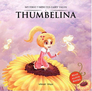 My First 5 Minutes Fairy Tales: Thumbelina (Abridged and Retold) by Wonder House Books
