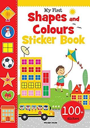 My First Shapes and Colours Sticker Book: Exciting Sticker Book With 100 Stickers by Wonder House Books Editorial