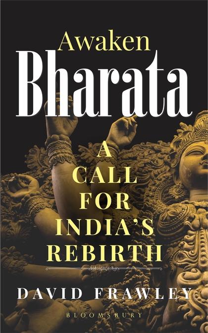 Awaken Bharata : A Call for India's Rebirth by David Frawley