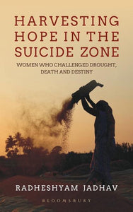 Harvesting Hope in the Suicide Zone by Radheshyam Jadhav