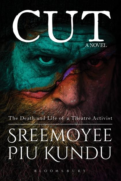Cut: The Death and Life of a Theatre Activist by Sreemoyee Piu Kundu