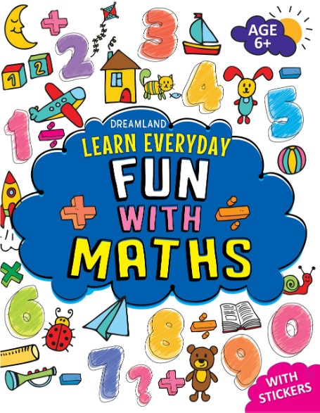 Learn Everyday Fun with Maths - Age 6+ by Dreamland Publications