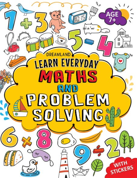 Learn Everyday Maths and Problem Solving - Age 7+ by Dreamland Publications