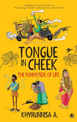 Tongue-in-Cheek: The Funny Side of Life by Khyrunnisa A.