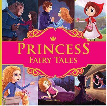Princess Fairy Tales : Ten Traditional Fairy Tales For Children (Abridged and Retold) by Wonder House Books