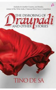 The Disrobing of Draupadi and other stories by Tino de Sa