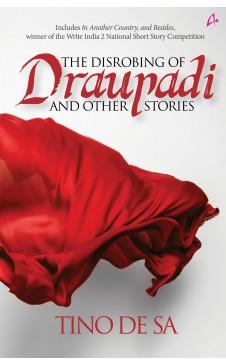 The Disrobing of Draupadi and other stories by Tino de Sa