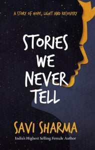 Stories We Never Tell by Savi Sharma