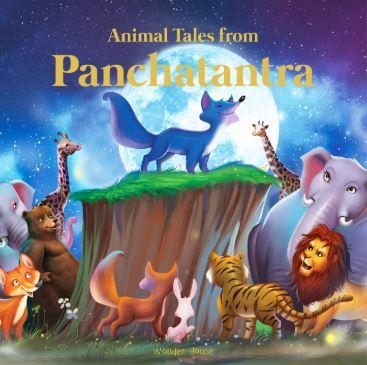 Animals Tales From Panchtantra: Timeless Stories For Children From Ancient India by Wonder House Books