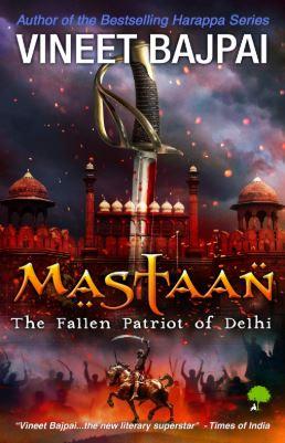 Mastaan: The Fallen Patriot of Delhi by Vineet Bajpai