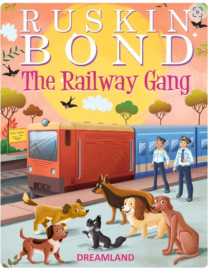 Ruskin Bond - The Railway Gang by Dreamland Publications