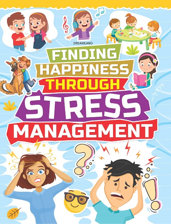 Stress Management - Finding Happiness Series  by Dreamland Publications