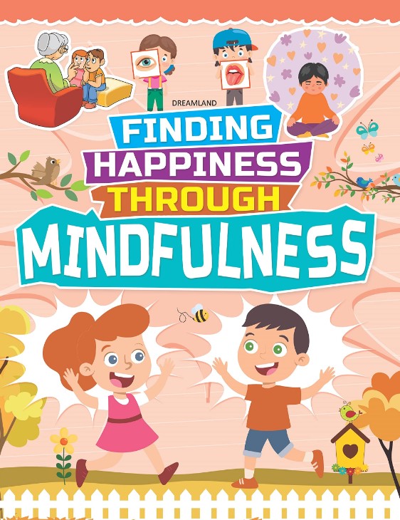 Mindfulness - Finding Happiness Series  by Dreamland Publications