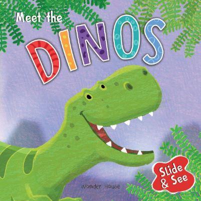 Slide And See - Meet The Dinos : Sliding Novelty Board Book for Kids by Wonder House Books