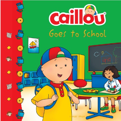 Caillou-Goes to School by Wonder House Books