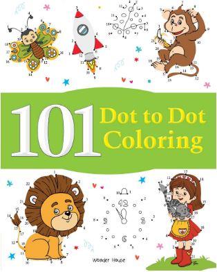 101 Dot To Dot Coloring: Fun Activity Book For Children by Wonder House Books