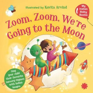 Zoom Zoom, We're going to the Moon : My Indian Baby Book of Nursery Rhymes by Juggernaut