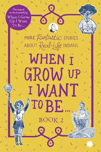 When I Grow Up I Want to Be… More Fantastic Stories About Real-Life Indians (Book 2) by Tweak Books