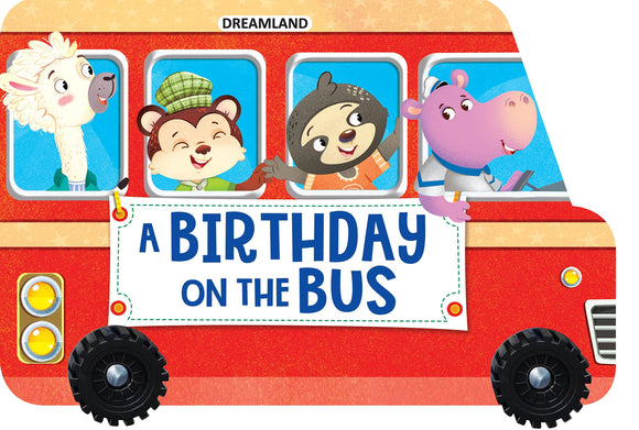A Birthday on the Bus - A Shaped Board book with Wheels Board book by Dreamland Publications