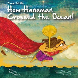 Amma Tell Me How Hanuman Crossed the Ocean!: Part 2 in the Hanuman Trilogy! by Bhakti Mathur
