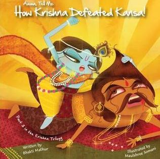 Amma Tell Me How Krishna Defeated Kansa!: Part 3 in the Krishna Trilogy by Bhakti Mathur