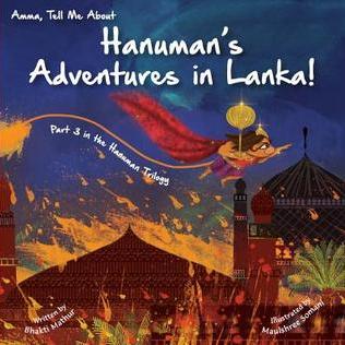 Amma Tell Me about Hanuman's Adventures in Lanka!: Part 3 in the Hanuman Trilogy by Bhakti Mathur
