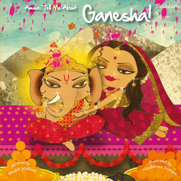 Amma, Tell Me about Ganesha! by Bhakti Mathur