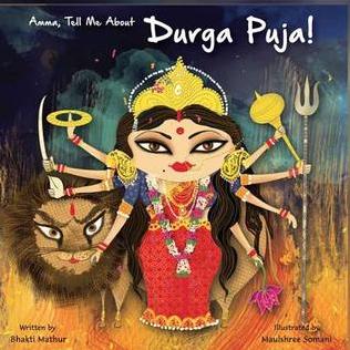 Amma Tell Me about Durga Puja! by Bhakti Mathur