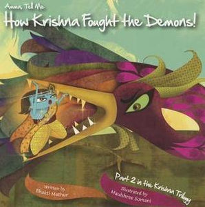 Amma Tell Me How Krishna Fought The Demons!: Part 2 in the Krishna Trilogy by Bhakti Mathur