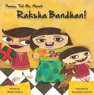 Amma Tell Me about Raksha Bandhan! by Bhakti Mathur