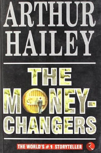 THE MONEY CHANGERS by Arthur Hailey