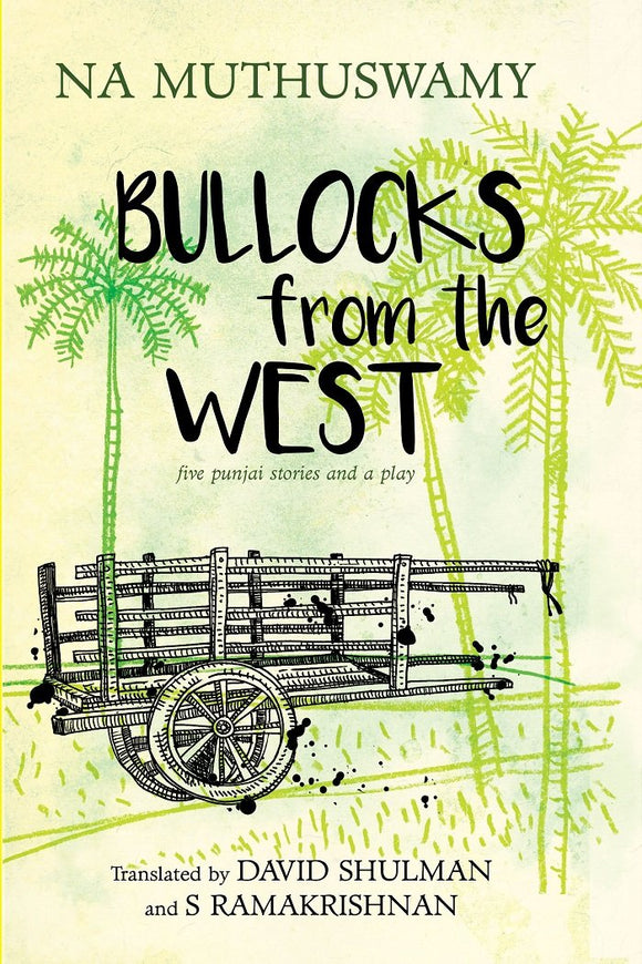 Bullocks from the West : Five Punjai Stories and a Play by Na. Muthuswamy