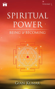 Spiritual Power: Being & Becoming (Volume 1)
