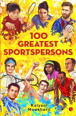 100 Greatest Sportspersons by Kalyani Mookherji