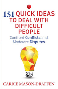 151 Quick Ideas to Deal with Difficult People by Carrie Mason-Draffen