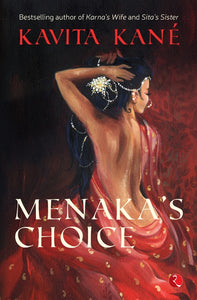 MENAKA’S CHOICE by Kavita Kané