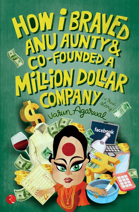 How I Braved Anu Aunty and Co-founded a Million Dollar Company by Varun Agarwal