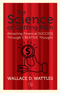 The Science of Getting Rich by Wallace D. Wattles