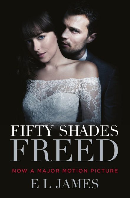 Fifty Shades Freed (Movie tie-in edition): Book three of the Fifty Shades Series