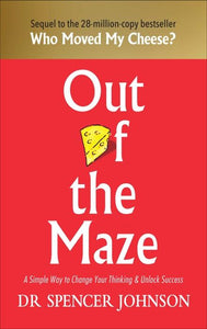 Out of the Maze by Spencer Johnson