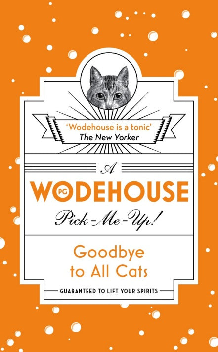 Goodbye to All Cats (Wodehouse Pick-Me-Up)