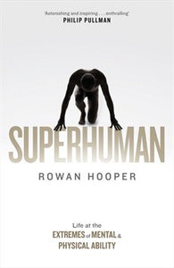 SUPERHUMAN: Life at the Extremes of Mental and Physical Ability